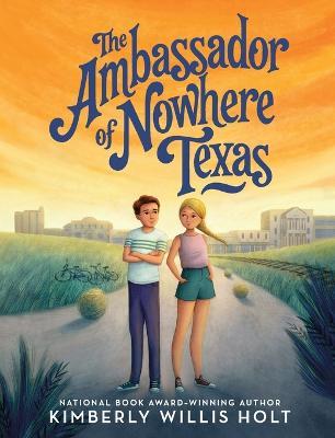 The Ambassador of Nowhere Texas - Kimberly Willis Holt