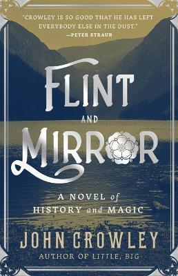 Flint and Mirror: A Novel of History and Magic - John Crowley