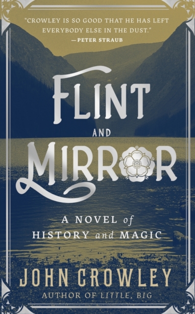 Flint and Mirror: A Novel of History and Magic - John Crowley