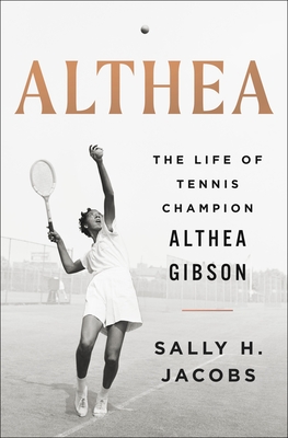 Althea: The Life of Tennis Champion Althea Gibson - Sally H. Jacobs