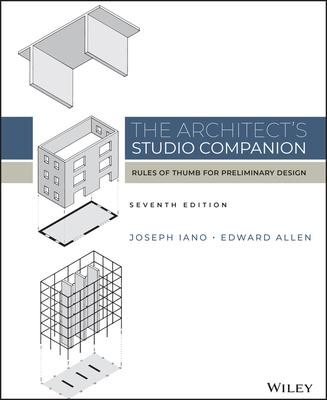 The Architect's Studio Companion: Rules of Thumb for Preliminary Design - Joseph Iano