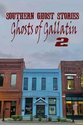 Southern Ghost Stories: Ghosts of Gallatin 2 - Allen Sircy