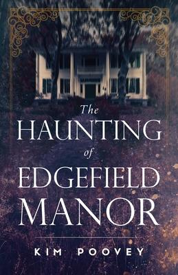 The Haunting of Edgefield Manor - Kim Poovey