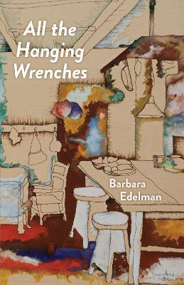 All the Hanging Wrenches - Barbara Edelman
