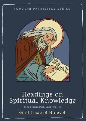Headings on Spiritual Knowledge: The Second Part, Chapters 1-3 - St Isaac Of Nineveh