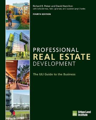 Professional Real Estate Development: The Uli Guide to the Business - Richard B. Peiser