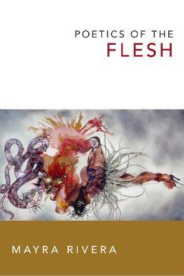 Poetics of the Flesh - Mayra Rivera