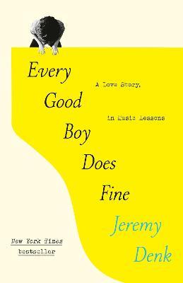 Every Good Boy Does Fine: A Love Story, in Music Lessons - Jeremy Denk