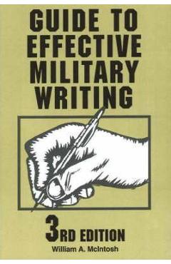Coperta cărții 'Guide to Effective Military Writing, Third Edition - William A. Mcintosh'
