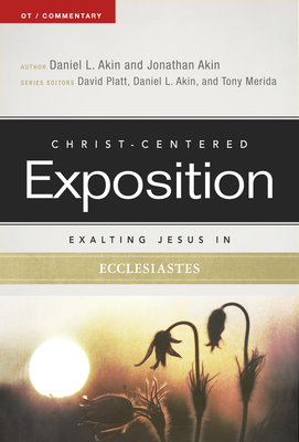 Exalting Jesus in Ecclesiastes - Daniel L. Akin