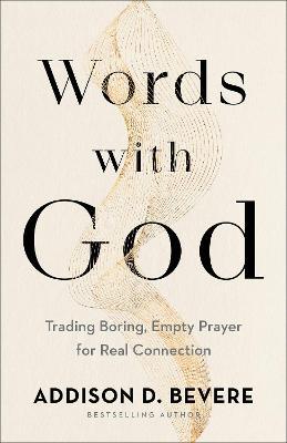 Words with God: Trading Boring, Empty Prayer for Real Connection - Addison D. Bevere
