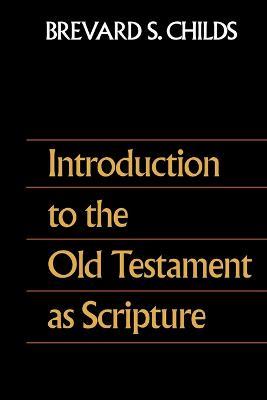 Introduction to the Old Testament as Scripture - Brevard S. Childs