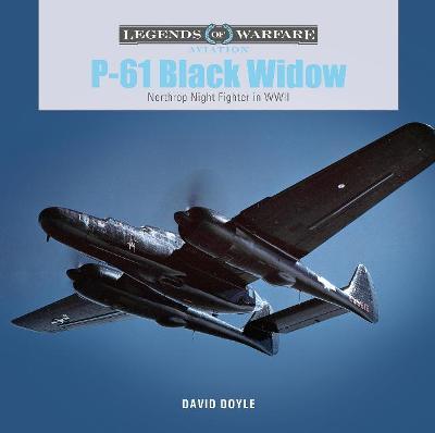 P-61 Black Widow: Northrop Night Fighter in WWII - David Doyle