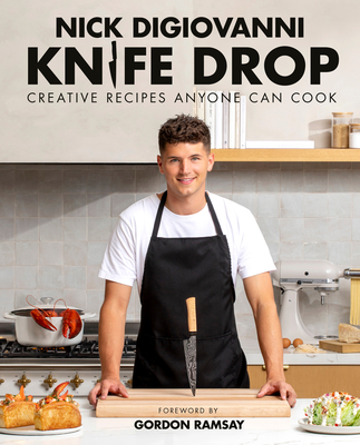Knife Drop: Creative Recipes Anyone Can Cook - Nick Digiovanni