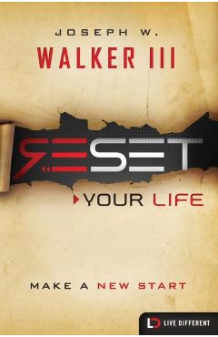Reset Your Life: Make a New Start - Joseph W. Walker Iii