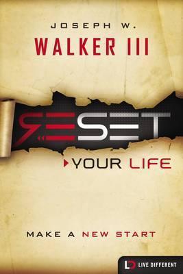 Reset Your Life: Make a New Start - Joseph W. Walker Iii