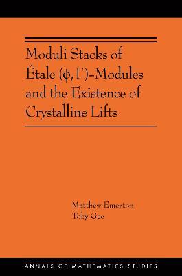 Moduli Stacks of Étale (ϕ, Γ)-Modules and the Existence of Crystalline Lifts: (Ams-215) - Matthew Emerton