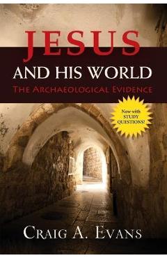 Poza produsului Jesus and His World: The Archaeological Evidence - Craig A. Evans