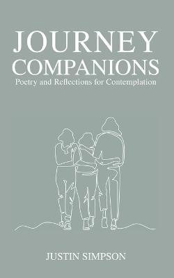 Journey Companions: Poetry and Reflections for Contemplation - Justin Simpson