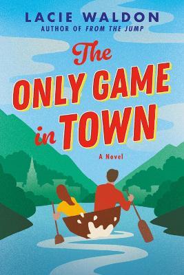 The Only Game in Town - Lacie Waldon