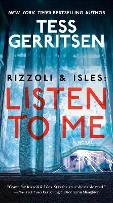Rizzoli & Isles: Listen to Me - Tess Gerritsen