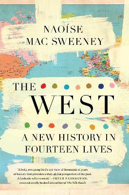 The West: A New History in Fourteen Lives - Naoíse Mac Sweeney