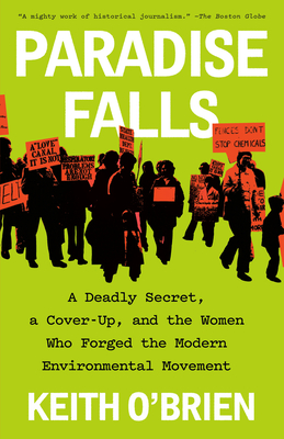 Paradise Falls: A Deadly Secret, a Cover-Up, and the Women Who Forged the Modern Environmental Movement - Keith O'brien