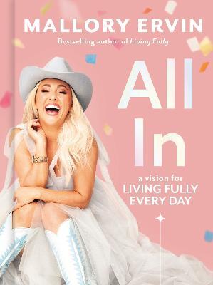 All in: A Vision for Living Fully Every Day - Mallory Ervin