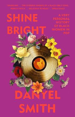 Shine Bright: A Very Personal History of Black Women in Pop - Danyel Smith