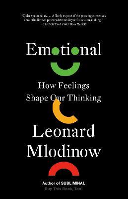 Emotional: How Feelings Shape Our Thinking - Leonard Mlodinow