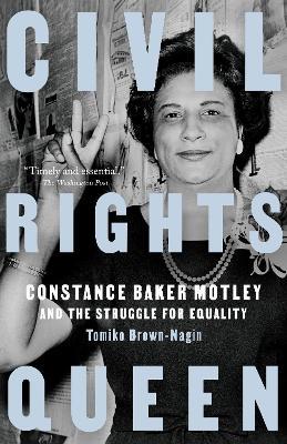 Civil Rights Queen: Constance Baker Motley and the Struggle for Equality - Tomiko Brown-nagin