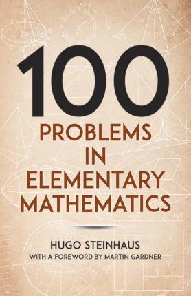 One Hundred Problems in Elementary Mathematics - Hugo Steinhaus