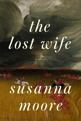The Lost Wife - Susanna Moore