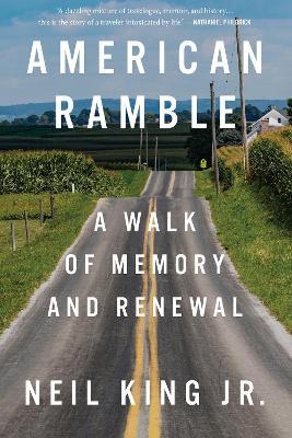 American Ramble: A Walk of Memory and Renewal - Neil King