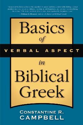 Basics of Verbal Aspect in Biblical Greek - Constantine R. Campbell