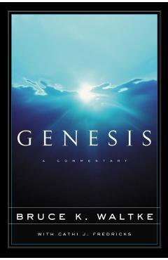 Genesis: A Commentary - Bruce K. Waltke