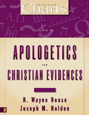 Charts of Apologetics and Christian Evidences - H. Wayne House