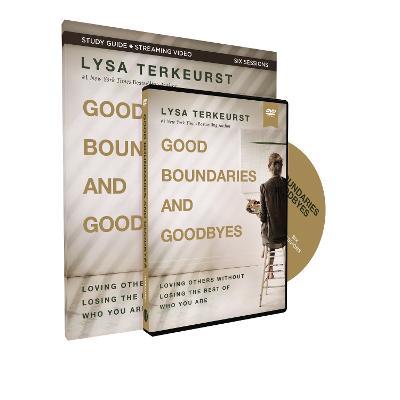 Good Boundaries and Goodbyes Study Guide with DVD: Loving Others Without Losing the Best of Who You Are - Lysa Terkeurst