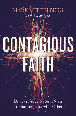 Contagious Faith: Discover Your Natural Style for Sharing Jesus with Others - Mark Mittelberg