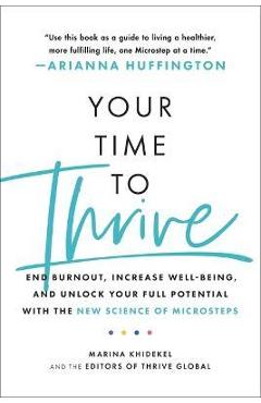 Coperta cărții 'Your Time to Thrive: End Burnout, Increase Well-Being, and Unlock Your Full Potential with the New Science of'