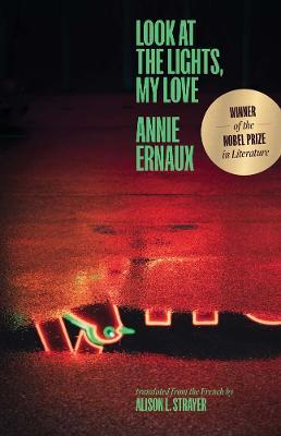 Look at the Lights, My Love - Annie Ernaux