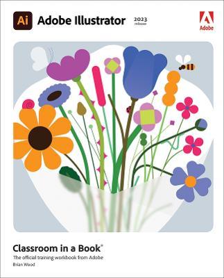 Adobe Illustrator Classroom in a Book (2023 Release) - Brian Wood