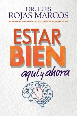Feel Better \ Estar Bien (Spanish Edition): Aquí Y Ahora - Luis Rojas Marcos