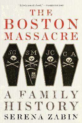 The Boston Massacre: A Family History - Serena Zabin