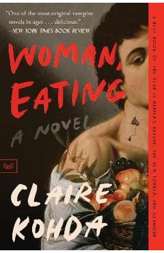 Woman, Eating: A Literary Vampire Novel - Claire Kohda