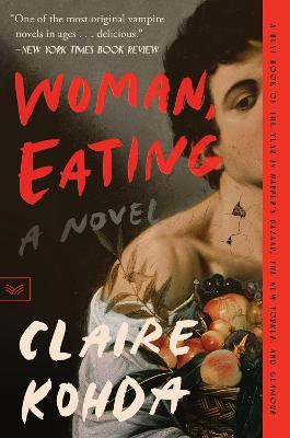 Woman, Eating: A Literary Vampire Novel - Claire Kohda