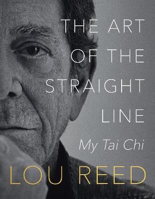 The Art of the Straight Line: My Tai Chi - Lou Reed