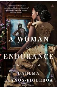 A Woman of Endurance - Dahlma Llanos-figueroa