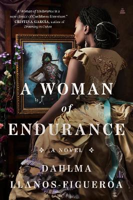 A Woman of Endurance - Dahlma Llanos-figueroa