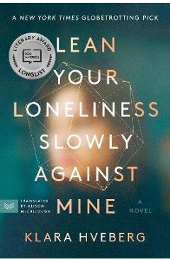 Poza produsului Lean Your Loneliness Slowly Against Mine - Klara Hveberg